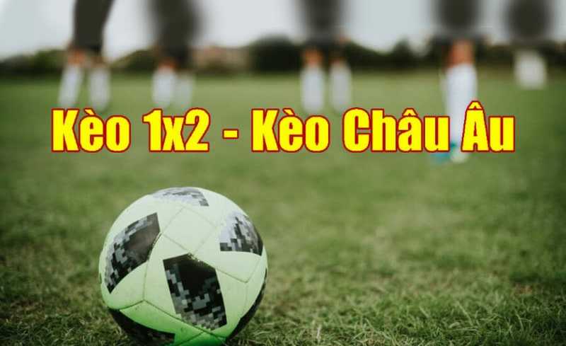 Khái niệm kèo châu Âu là gì?